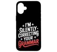 Teacher I’M Silently Correcting Your Grammar Case for iPhone 16 Plus