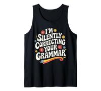 Teacher I’M Silently Correcting Your Grammar Tank Top