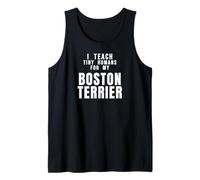 Teacher Idea I Teach Tiny Humans for My Boston Terrier Dog Tank Top