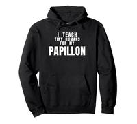 Teacher Idea I Teach Tiny Humans For My Papillon Dog Pet Mom Pullover Hoodie