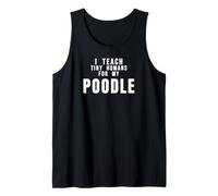 Teacher Idea I Teach Tiny Humans for My Poodle Dog Pet Mom Tank Top