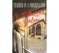 TEACHER IN A FOREIGN LAND: M Fethullah Gülen