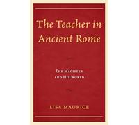Teacher in Ancient Rome: The Magister and His World