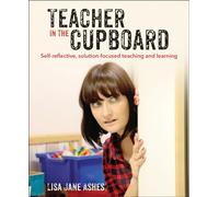 Teacher in the Cupboard: Self-reflective, solution-focused teaching and learning