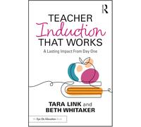 Teacher Induction That Works: A Lasting Impact From Day One