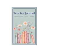 Teacher Journal: Reflections - Ideas - Notes