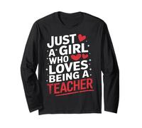 Teacher Just A Girl Who Loves Being A Teacher Long Sleeve T-Shirt