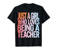 Teacher Just A Girl Who Loves Being A Teacher T-Shirt