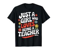 Teacher Just A Girl Who Loves Being A Teacher T-Shirt