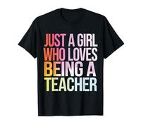 Teacher Just A Girl Who Loves Being A Teacher T-Shirt