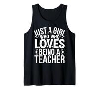 Teacher Just A Girl Who Loves Being A Teacher Tank Top