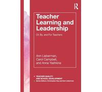 Teacher Learning and Leadership: Of, By, and For Teachers (Teacher Quality and School Development)