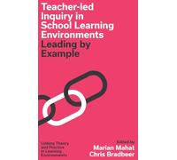 Teacher-led Inquiry in School Learning Environments: Leading by Example (Linking Theory and Practice in Learning Environments)