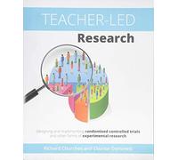 Teacher-Led Research: Designing and implementing randomised controlled trials and other forms of experimental research