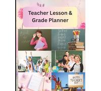 Teacher Lesson & Grade Planner: 12-Month Academic Organizer for Lesson Plans, Attendance & Student Progress: A Complete Classroom Management Tool for ... Save Time & Support Student Success