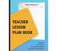 Teacher Lesson Plan Book: Weekly and Monthly Undated Planner For Teachers and Homeschooling Parents