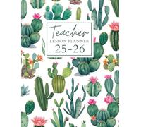Teacher Lesson Planner 2025-2026 Cactus: Track your academic year with this Monthly and Weekly Class Organizer from July to June.