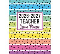 Teacher Lesson Planner 2026-2027: Lesson Plan and Record Book for Teachers | Monthly & Weekly Class Organizer | Academic Year Calendar (Aug 2026 - Jul 2027)