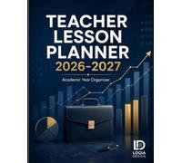 Teacher Lesson Planner 2026-2027: The Complete Academic Year Organizer for K-12 Educators: 52-Week Lesson Plan Book with IEP/504 Tracker, Student Roster & Seating Charts - July 2026 to June 2027