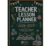 Teacher Lesson Planner 2026-2027: The Complete Academic Year Organizer for K-12 Educators: 52-Week Lesson Plan Book with IEP/504 Tracker, Student Roster & Seating Charts - July 2026 to June 2027