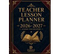 Teacher Lesson Planner 2026-2027: The Complete Academic Year Organizer for K-12 Educators: 52-Week Lesson Plan Book with IEP/504 Tracker, Student Roster & Seating Charts - July 2026 to June 2027