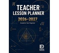 Teacher Lesson Planner 2026-2027: The Complete Academic Year Organizer for K-12 Educators: 52-Week Lesson Plan Book with IEP/504 Tracker, Student Roster & Seating Charts - July 2026 to June 2027