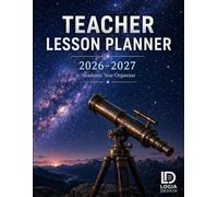Teacher Lesson Planner 2026-2027: The Complete Academic Year Organizer for K-12 Educators: 52-Week Lesson Plan Book with IEP/504 Tracker, Student Roster & Seating Charts - July 2026 to June 2027