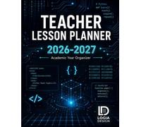 Teacher Lesson Planner 2026-2027: The Complete Academic Year Organizer for K-12 Educators: 52-Week Lesson Plan Book with IEP/504 Tracker, Student Roster & Seating Charts - July 2026 to June 2027