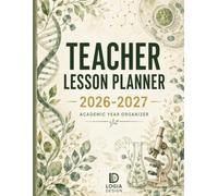 Teacher Lesson Planner 2026-2027: The Complete Academic Year Organizer for K-12 Educators: 52-Week Lesson Plan Book with IEP/504 Tracker, Student Roster & Seating Charts - July 2026 to June 2027