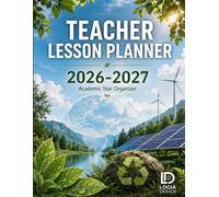 Teacher Lesson Planner 2026-2027: The Complete Academic Year Organizer for K-12 Educators: 52-Week Lesson Plan Book with IEP/504 Tracker, Student Roster & Seating Charts - July 2026 to June 2027