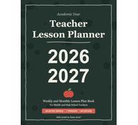 Teacher Lesson Planner 2026-2027: Weekly and Monthly Lesson Plan Book for Middle and High School Teachers | 48 Dated School Weeks, July 2026 to June ... Assessment Overview, Parent Contact Log