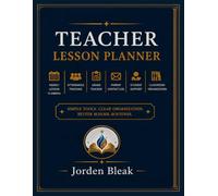 Teacher Lesson Planner: A Complete Classroom Organization System for Weekly Lesson Planning, Attendance Tracking, Grade Records, Parent Communication, ... Better School Routines (The Perfect School)
