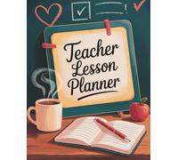 Teacher Lesson Planner: Organized Weekly Planning for Classroom Success