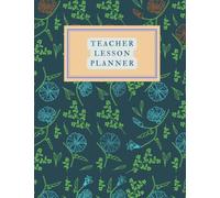 Teacher Lesson Planner: Plan Daily/Weekly Activities And Lessons With Sections For Each Days Goals, Actions, Notes, Homework and Feedback. Ideal for Classroom Management