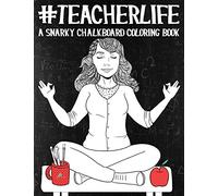 Teacher Life: A Snarky Chalkboard Coloring Book: Volume 5