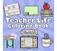 Teacher Life Coloring Book: Classroom Supplies, School Essentials, and Teaching-Themed Items to Color