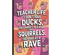 Teacher life. I don't have ducks. Teacher Appreciation Notebook, Funny Gift for Preschool and Elementary School Teachers.: Inspirational and ... to School. Great for Lesson Plans & Notes.