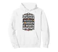 Teacher Life Is Worth My Time Quote Pullover Hoodie