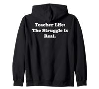 Teacher Life The Struggle Is Real Humor Funny Zip Hoodie