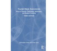 Teacher-Made Assessments : How to Connect Curriculum, Instruction, and Student Learning