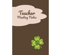 Teacher Meeting Notes: Professional Organizer for Faculty Meetings, Parent-Teacher Conferences, and Staff Development | The Inspired Classroom Series