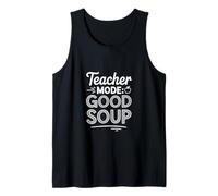 Teacher Mode Good Soup Funny School Quote Tank Top
