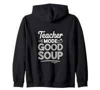 Teacher Mode Good Soup Funny School Quote Zip Hoodie