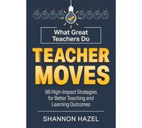 Teacher Moves: What Great Teachers Do
