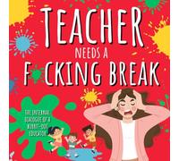 Teacher Needs A Fucking Break: The Internal Dialogue of A Burnt-Out Educator (Cancelled Children's Book for Adults) (Need A Break Series)