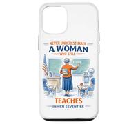 Teacher Never Underestimate A Woman Teach in Her Seventies Case for iPhone 12/12 Pro