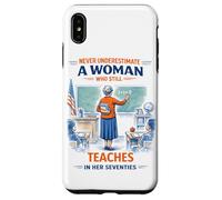 Teacher Never Underestimate A Woman Teach in Her Seventies Case for iPhone XS Max