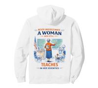 Teacher Never Underestimate A Woman Teach in Her Seventies Pullover Hoodie