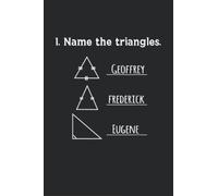 Teacher Notebook: Name the triangles ~ Journal or Planner for Teacher Gift: Great for Teacher Appreciation/Thank You/Retirement/Year End Gift (Inspirational Notebooks for Teachers)