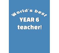 Teacher notebook thank you (Blue, Glossy, 100 pages): World's best Year 6 teacher!